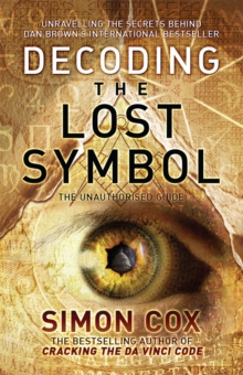 Decoding the Lost Symbol : Unravelling the Secrets Behind Dan Brown's International Bestseller: The Unauthorised Guide, Paperback Book Decoding the Lost Symbol : Unravelling the Secrets Behind Dan Brown's International Bestseller: The Unauthorised Guide, Paperback Book