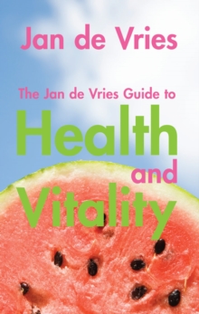 The Jan de Vries Guide to Health and Vitality, Paperback Book The Jan de Vries Guide to Health and Vitality, Paperback Book