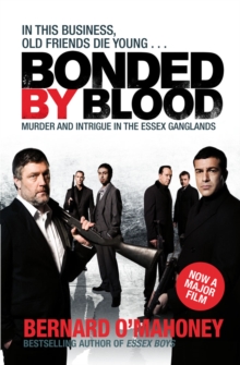 Bonded by Blood : Murder and Intrigue in the Essex Ganglands, Paperback / softback Book Bonded by Blood : Murder and Intrigue in the Essex Ganglands, Paperback / softback Book