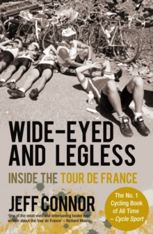 Wide-Eyed and Legless : Inside the Tour De France, Paperback Book Wide-Eyed and Legless : Inside the Tour De France, Paperback Book
