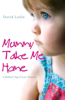 Mummy, Take Me Home : A Mother's Tug-of-Love Torment, Paperback Book Mummy, Take Me Home : A Mother's Tug-of-Love Torment, Paperback Book