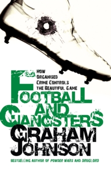 Football and Gangsters : How Organised Crime Controls the Beautiful Game, Paperback Book Football and Gangsters : How Organised Crime Controls the Beautiful Game, Paperback Book