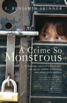 A Crime So Monstrous : A Shocking Expose of Modern-Day Sex Slavery, Human Trafficking and Urban Child Markets, Paperback Book A Crime So Monstrous : A Shocking Expose of Modern-Day Sex Slavery, Human Trafficking and Urban Child Markets, Paperback Book