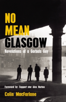 No Mean Glasgow : Revelations of a Gorbals Guy, Paperback Book No Mean Glasgow : Revelations of a Gorbals Guy, Paperback Book