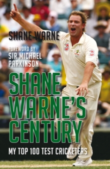 Shane Warne's Century : My Top 100 Test Cricketers, Paperback Book Shane Warne's Century : My Top 100 Test Cricketers, Paperback Book
