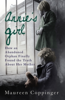 Annie's Girl : How an Abandoned Orphan Finally Discovered the Truth About Her Mother, Paperback Book Annie's Girl : How an Abandoned Orphan Finally Discovered the Truth About Her Mother, Paperback Book