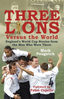 Three Lions Versus the World : England's World Cup Stories from the Men Who Were There, Paperback Book Three Lions Versus the World : England's World Cup Stories from the Men Who Were There, Paperback Book
