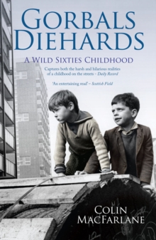 Gorbals Diehards : A Wild Sixties Childhood, Paperback Book Gorbals Diehards : A Wild Sixties Childhood, Paperback Book