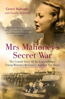 Mrs Mahoney's Secret WarThe Untold Story of an Extraordinary Young Woman's Resistanc, Paperback Book Mrs Mahoney's Secret WarThe Untold Story of an Extraordinary Young Woman's Resistanc, Paperback Book