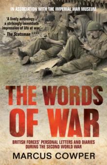 The Words of War : British Forces' Personal Letters and Diaries During the Second World War, Paperback Book The Words of War : British Forces' Personal Letters and Diaries During the Second World War, Paperback Book