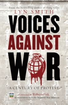 Voices Against War : A Century of Protest, Paperback Book Voices Against War : A Century of Protest, Paperback Book