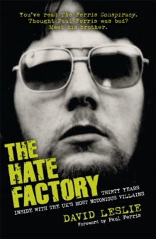The Hate Factory : Thirty Years Inside with the UK's Most Notorious Villains, Paperback Book The Hate Factory : Thirty Years Inside with the UK's Most Notorious Villains, Paperback Book