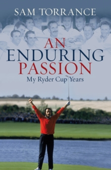 An Enduring Passion : My Ryder Cup Years, Hardback Book An Enduring Passion : My Ryder Cup Years, Hardback Book