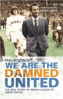 We are the Damned United : The Real Story of Brian Clough at Leeds United, Paperback Book We are the Damned United : The Real Story of Brian Clough at Leeds United, Paperback Book