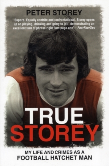 True Storey : My Life and Crimes as a Football Hatchet Man, Paperback Book True Storey : My Life and Crimes as a Football Hatchet Man, Paperback Book