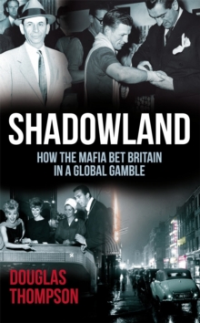 Shadowland : How the Mafia Bet Britain in a Global Gamble, Paperback Book Shadowland : How the Mafia Bet Britain in a Global Gamble, Paperback Book