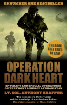 Operation Dark Heart : Spycraft and Special Operations on the Front Lines of Afghanistan