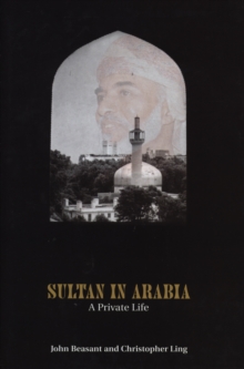 Sultan In Arabia : A Private Life