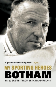 My Sporting Heroes : His 50 Greatest from Britain and Ireland