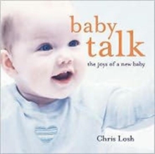 Baby Talk : The Joys of a New Baby, Hardback Book Baby Talk : The Joys of a New Baby, Hardback Book