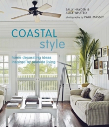 Coastal Style : Home Decorating Ideas Inspired by Seaside Living, Hardback Book Coastal Style : Home Decorating Ideas Inspired by Seaside Living, Hardback Book