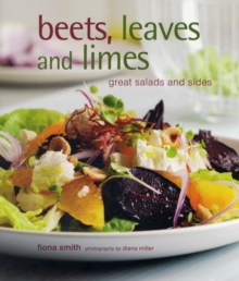 Beets, Leaves and Limes : Great Salads and Sides, Hardback Book Beets, Leaves and Limes : Great Salads and Sides, Hardback Book
