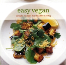 Easy Vegan : Simple Recipes for Healthy Eating