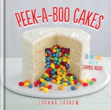 Peek-a-boo Cakes : 28 Fun Cakes With A Surprise Inside!, Hardback Book Peek-a-boo Cakes : 28 Fun Cakes With A Surprise Inside!, Hardback Book