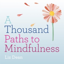 A Thousand Paths to Mindfulness, Hardback Book A Thousand Paths to Mindfulness, Hardback Book