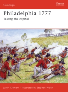 Philadelphia 1777 : Taking the Capital, Paperback / softback Book Philadelphia 1777 : Taking the Capital, Paperback / softback Book