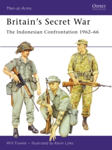 Britain's Secret War : The Indonesian Confrontation 1962-66, Paperback / softback Book Britain's Secret War : The Indonesian Confrontation 1962-66, Paperback / softback Book