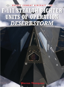 F-117 Stealth Fighter Units of Operation Desert Storm, Paperback / softback Book F-117 Stealth Fighter Units of Operation Desert Storm, Paperback / softback Book