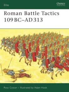 Roman Battle Tactics 109BC - AD313, Paperback / softback Book Roman Battle Tactics 109BC - AD313, Paperback / softback Book