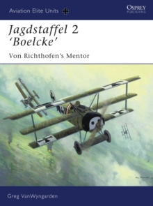 Jagdstaffel 2 'Boelcke' : Richthofen's Mentor, Paperback / softback Book Jagdstaffel 2 'Boelcke' : Richthofen's Mentor, Paperback / softback Book