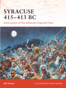 Syracuse 415-13 BC : Destruction of the Athenian Imperial Fleet, Paperback / softback Book Syracuse 415-13 BC : Destruction of the Athenian Imperial Fleet, Paperback / softback Book