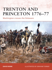 Trenton and Princeton 1776-77 : Washington Crosses the Delaware, Paperback / softback Book Trenton and Princeton 1776-77 : Washington Crosses the Delaware, Paperback / softback Book
