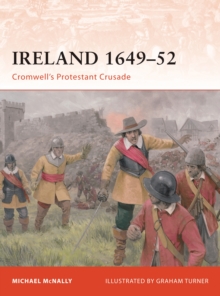 Ireland 1649-52 : Cromwell's Protestant Crusade, Paperback / softback Book Ireland 1649-52 : Cromwell's Protestant Crusade, Paperback / softback Book