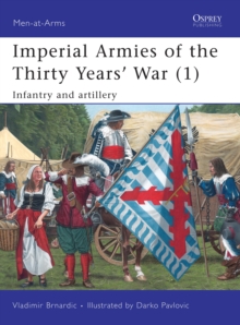 Imperial Armies of the Thirty Years' War : Infantry and Artillery v. 1, Paperback Book Imperial Armies of the Thirty Years' War : Infantry and Artillery v. 1, Paperback Book