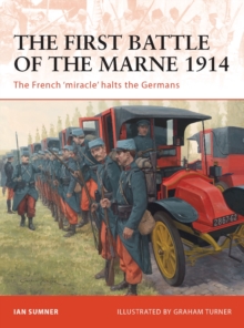 The First Battle of the Marne 1914 : The French 'miracle' Halts the Germans, Paperback Book The First Battle of the Marne 1914 : The French 'miracle' Halts the Germans, Paperback Book
