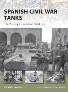Spanish Civil War Tanks : The Proving Ground for Blitzkrieg, Paperback / softback Book Spanish Civil War Tanks : The Proving Ground for Blitzkrieg, Paperback / softback Book