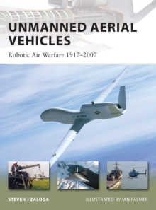 Unmanned Aerial Vehicles : Robotic Air Warfare 19172007