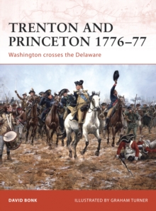 Trenton and Princeton 1776 77 : Washington crosses the Delaware