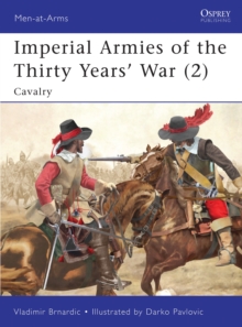 Imperial Armies of the Thirty Years' War : Cavalry v. 2, Paperback / softback Book Imperial Armies of the Thirty Years' War : Cavalry v. 2, Paperback / softback Book