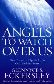 Angels to Watch Over Us : How angels help us from our earliest years, Paperback / softback Book Angels to Watch Over Us : How angels help us from our earliest years, Paperback / softback Book