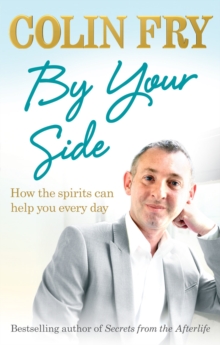 By Your Side : How the spirits can help you every day, Paperback Book By Your Side : How the spirits can help you every day, Paperback Book