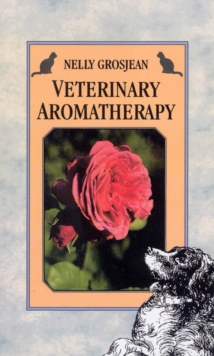 Veterinary Aromatherapy, Paperback / softback Book Veterinary Aromatherapy, Paperback / softback Book