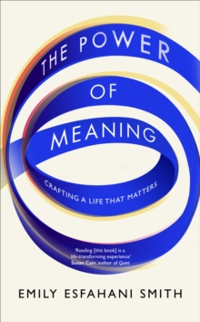 The Power of Meaning : The true route to happiness, Hardback Book The Power of Meaning : The true route to happiness, Hardback Book