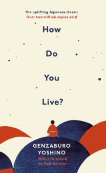 How Do You Live? : The inspiration for The Boy and the Heron, the major new Hayao Miyazaki/Studio Ghibli film