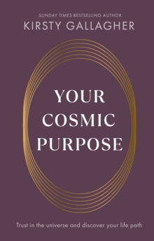 Your Cosmic Purpose : Trust in the universe and discover your life path