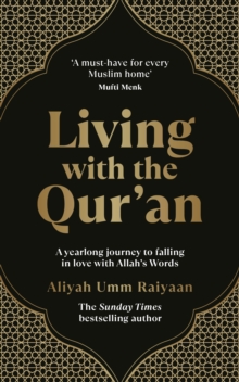 Living with the Quran : A yearlong journey to falling in love with Allahs Words